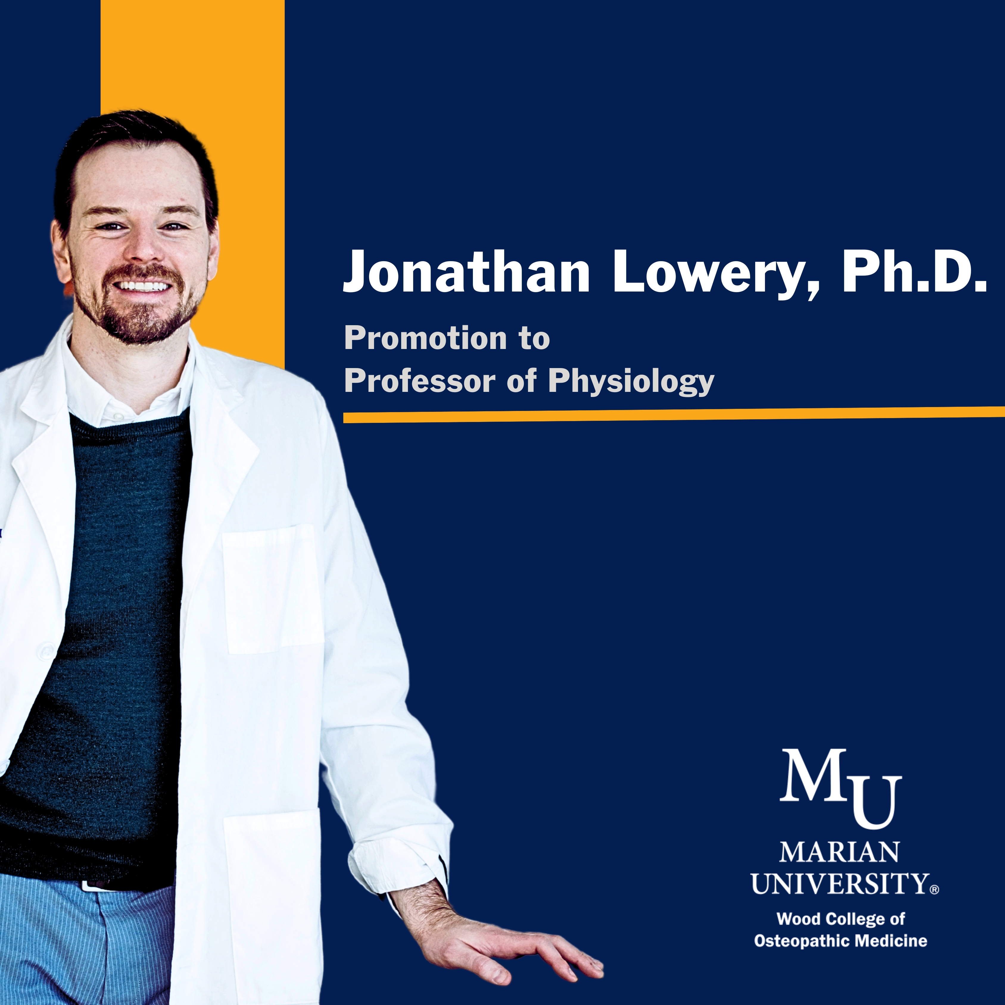 Promotion announcement for Jonathan Lowery, Ph.D., highlighting his new position as Professor of Physiology at Marian University's College of Osteopathic Medicine.