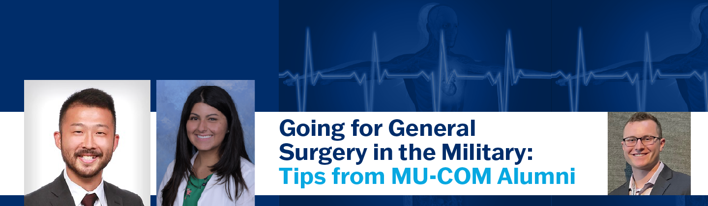 Going for General Surgery in the Military: Tips from MU-COM Alumni