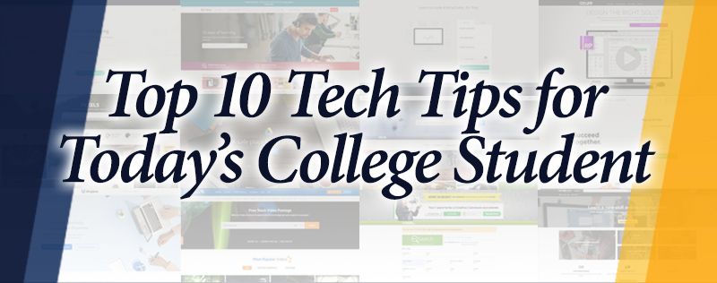 Top 10 Tech Tips for Todays College Student